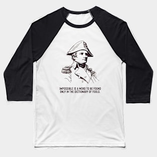Napoleon Movie Impossible Quote Baseball T-Shirt